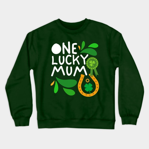 One Lucky Mum, Luckiest Mum, Luckiest Mum Ever, St Patrick's Day Mum Crewneck Sweatshirt by Coralgb